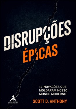 Disrupções Épicas - 11 Inovações Que Moldaram Nosso Mundo Moderno Disrupções Épicas - 11 Inovações Que Moldaram Nosso Mundo Moderno
