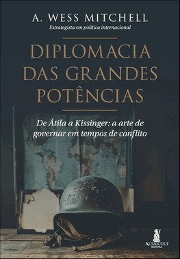 Diplomacia Das Grandes Potências - De Átila A Kissinger