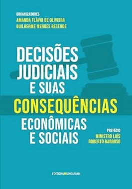 Decisões Judiciais e Suas Consequências Econômicas e Sociais Decisões Judiciais e Suas Consequências Econômicas e Sociais