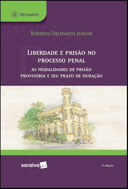 Liberdade E Prisão No Processo Penal - 3 Ed