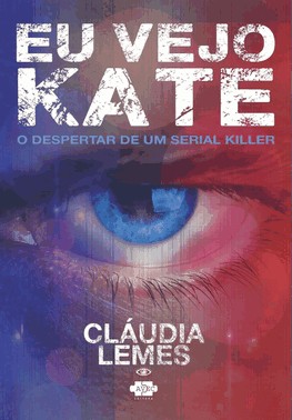 Eu Vejo Kate - O Despertar De Um Serial Killer