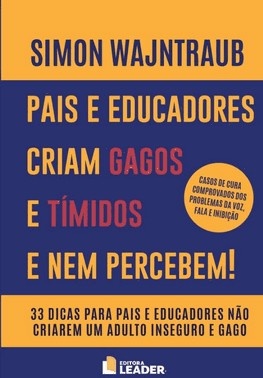 Pais E Educadores Criam Gagos E Tímidos E Nem Percebem!