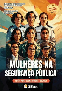 Mulheres Na Segurança Pública - Edição Poder De Uma História, Volume I