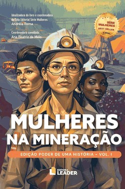 Mulheres Na Mineração - Edição Poder De Uma História - Volume I