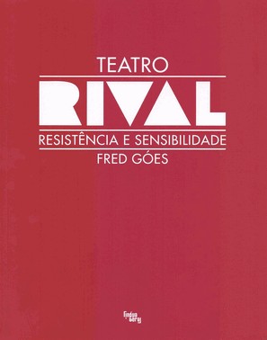 Teatro Rival - Resistência E Sensibiliodade