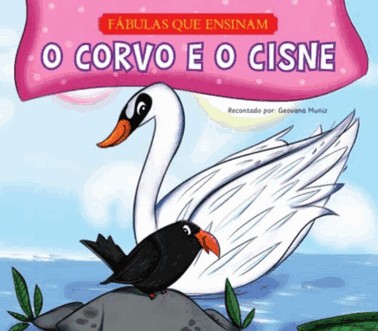 Fábulas Que Ensinam - O Corvo E O Cisne