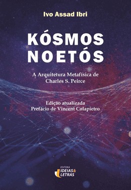 Kósmos Noetós - A Arquitetura Metafísica de Charles S. Peirce