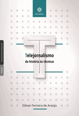 Telejornalismo: Da História Às Técnicas