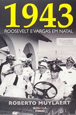 Mil 943 - Roosevelt e Vargas em Natal