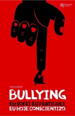 Bullying: Eu Sofri. Eu Pratiquei. Eu Hoje Conscientizo.