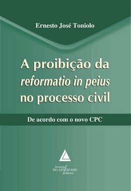 Proibição Da Reformatio In Peius No Processo Civil