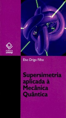 Supersimetria Aplicada à Mecânica Quântica - Estudo Da Equação De Schrödinger