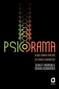 Psicodrama: O Quê, Como E Por Quê - (41 Cenas Fundantes)