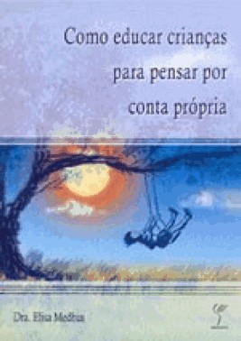Como Educar Criancas Para Pensar Por Conta Propria