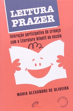 Leitura Prazer - Interação Da Criança Com A Literatura Infantil Na Escola
