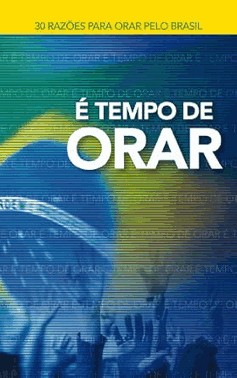 é Tempo De Orar - 30 Razões Para Orar Pelo Brasil