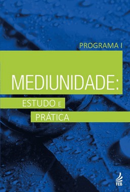 Mediunidade - Estudo E Prática - Programa 1