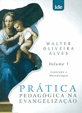 Prática Pedagógica na Evangelização - Vol.1 Prática Pedagógica na Evangelização - Vol.1