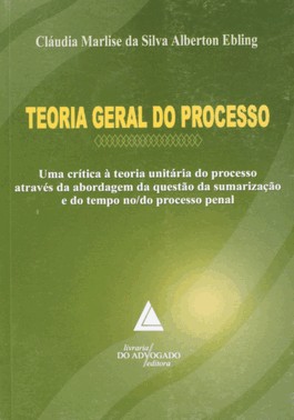Teoria Geral Do Processo - Uma Crítica À Teoria Unitária Do Processo