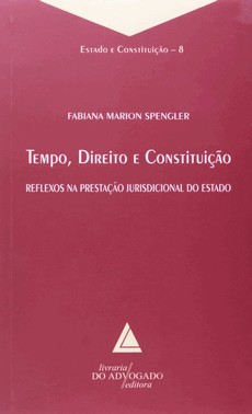 Tempo, Direito E Constituição - Reflexos Na Prestação Jurisdicional Do Estado