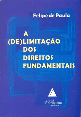 A (De)Limitacao Dos Direitos Fundamentais