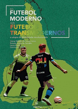Do Futebol Moderno Aos Futebóis Trsmodernos