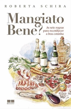 Mangiato Bene? As Sete Regras Para Reconhecer a Boa Cozinha