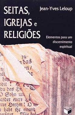 Seitas, igrejas e religiões Elementos para um discernimento espiritual
