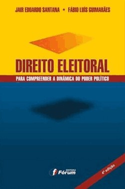 Direito Eleitoral Para Compreender A Dinâmica Do Poder Político
