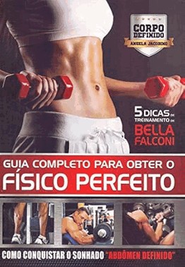 Guia Completo Para Obter o Físico Perfeito Guia Completo Para Obter o Físico Perfeito