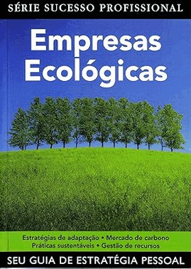 Empresas Ecologicas - Serie Sucesso Profissional Empresas Ecologicas - Serie Sucesso Profissional