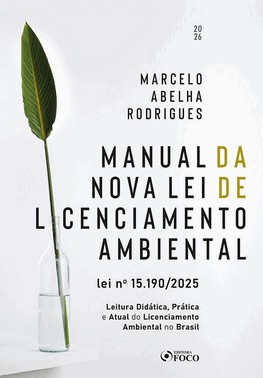 Manual da Nova Lei de Licenciamento Ambiental - Lei Nº 15.190/2025 - 01Ed/26 Manual da Nova Lei de Licenciamento Ambiental - Lei Nº 15.190/2025 - 01Ed/26