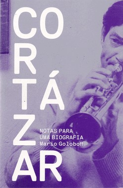 Cortazar - Notas Para Uma Biografia