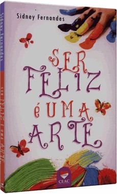 Ser Feliz é Uma Arte