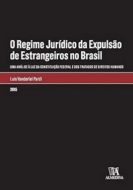 O Regime Jurídico da Expulsão de Estrangeiros no Brasil O Regime Jurídico da Expulsão de Estrangeiros no Brasil