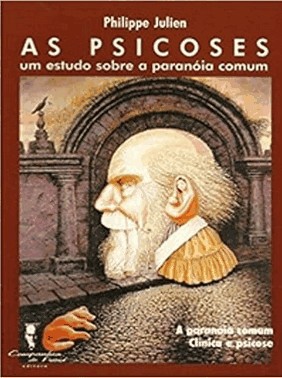 As Psicoses - Um Estudo Sobre a Paranóia Comum As Psicoses - Um Estudo Sobre a Paranóia Comum