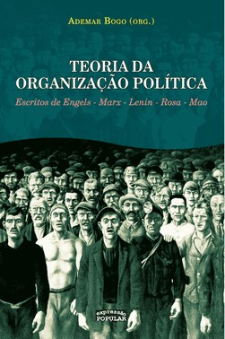 Teoria Da Organização Política – Vol. I - Escritos De Engels, Marx, Lenin, Rosa, Mao