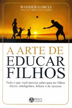 A Arte De Educar Filhos