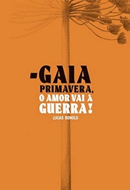 Gaia Primavera, o Amor Vai à Guerra! Gaia Primavera, o Amor Vai à Guerra!