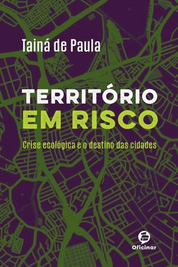 Território Em Risco - Crise Ecológica E O Destino Das Cidades