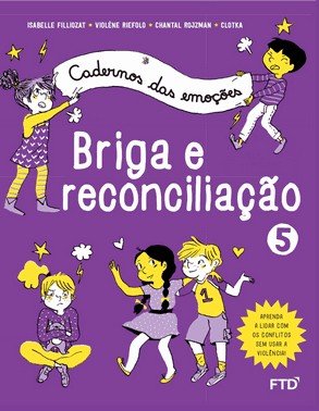 Cadernos Das Emoções: Briga E Reconciliação - Vol. 05