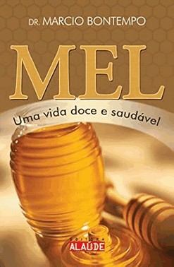 Mel - Uma Vida Doce e Saudável