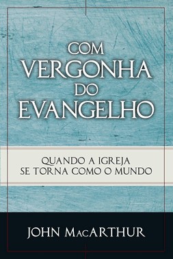 Com Vergonha Do Evangelho
