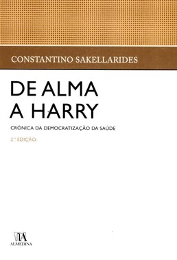 De Alma A Harry - Crónica Da Democratização Da Saúde