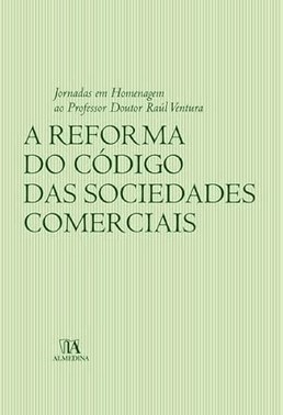 A Reforma do Codigo das Sociedades Comerciais - 01Ed/07 A Reforma do Codigo das Sociedades Comerciais - 01Ed/07