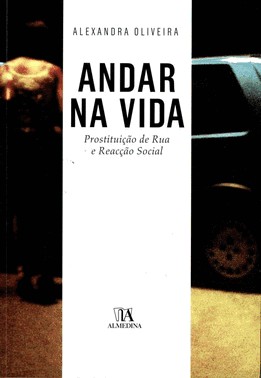 Andar Na Vida: Prostituição De Rua E Reacção Social