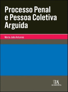 Processo Penal E Pessoa Coletiva Arguida