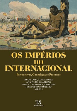 Os Impérios Do Internacional - Perspectivas, Genealogias E Processos
