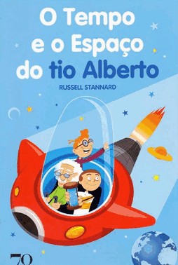O Tempo e o Espaço do Tio Alberto O Tempo e o Espaço do Tio Alberto