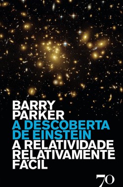 A Descoberta De Einstein A Relatividade Relativamente Fácil